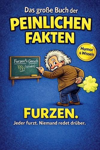 Das große Buch der peinlichen Fakten: Furzen