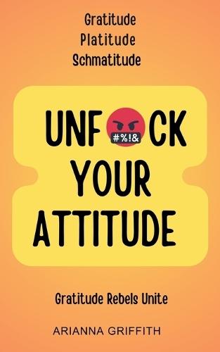 Unfuck Your Attitude