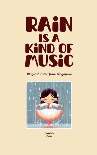 Rain Is A Kind Of Music: Magical Tales from Singapore