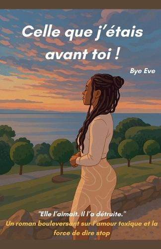 Celle que j'étais avant toi
