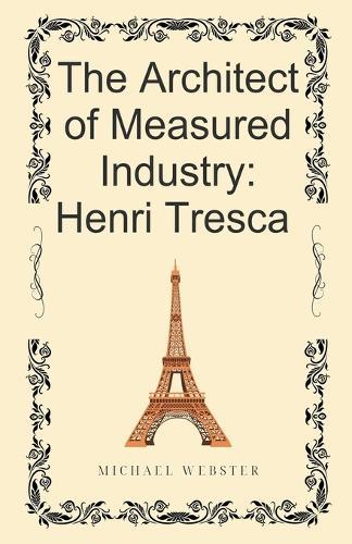 The Architect of Measured Industry: Henri Tresca