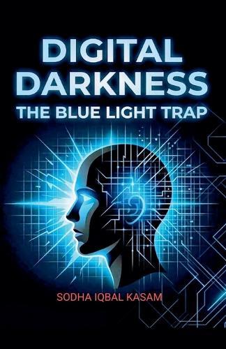 Digital Darkness The Blue Light Trap