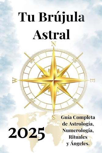 Tu Brújula Astral 2025