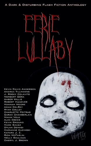 Eerie Lullaby: A Dark & Disturbing Flash Fiction Anthology