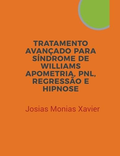 Tratamento Avançado para Síndrome De Williams: Apometria, PNL, Regressão e Hipnose