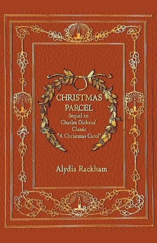 Christmas Parcel: Sequel to Charles Dickens' Classic ""A Christmas Carol""