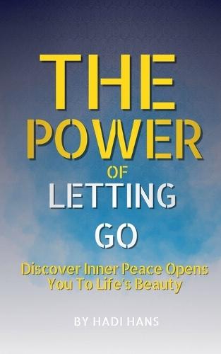 The Power of Letting Go: Meditation guide Discover Inner Peace Opens You To Life's Beauty