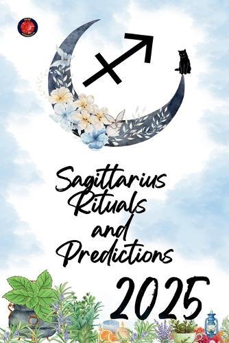 Sagittarius Rituals and Predictions 2025