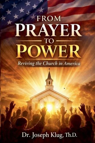 Prayer to Power: Reviving the Church in America