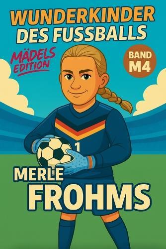 Wunderkinder des Fußballs: Merle Frohms