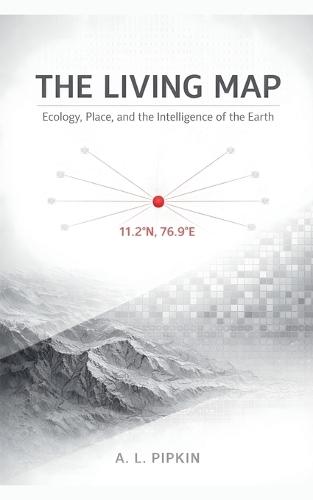 The Living Map: Ecology, Place, and the Intelligence of the Earth