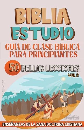 Gu�a de Clase B�blica para Principiantes: 50 Bellas Lecciones