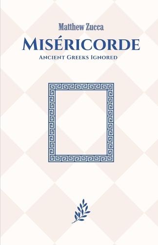 Miséricorde: Ancient Greeks Ignored