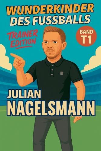 Wunderkinder des Fußballs: Julian Nagelsmann