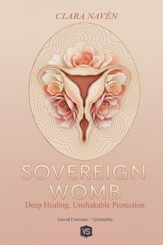 Sovereign Womb: Deep Healing, Unshakable Protection