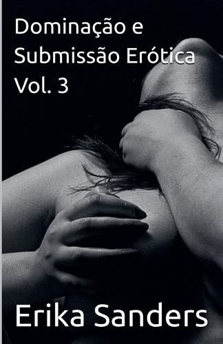 Dominação e Submissão Erótica Vol. 3