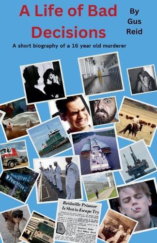 A Life of Bad Decisions