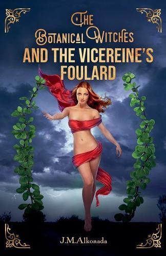 The Botanical Witches and the Vicereine´s Foulard