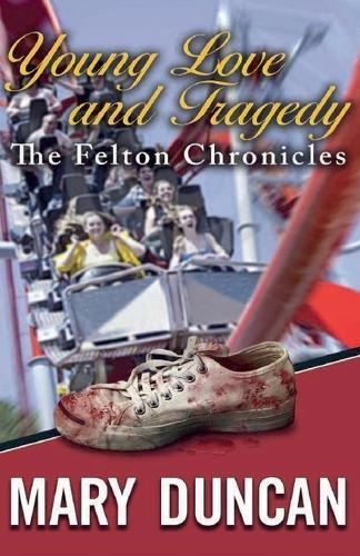 "Young Love and Tragedy ""The Felton Chronicles"""