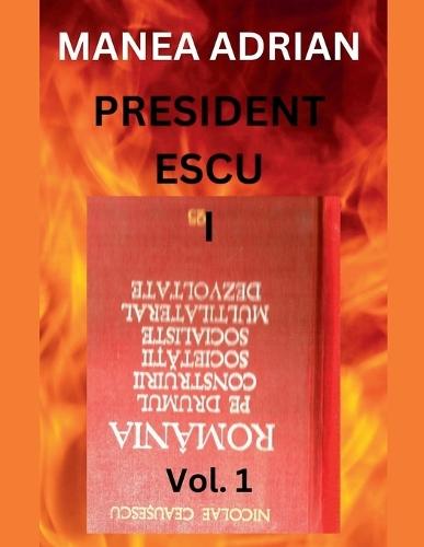 PRESIDENT ESCU I - Vol. 1
