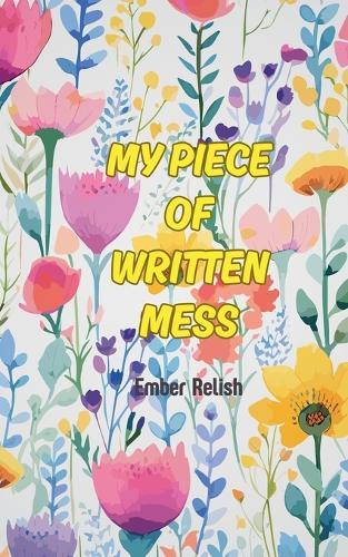 My Piece of Written Mess