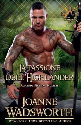 La passione dell'Highlander: Romanzo storico Scozzese