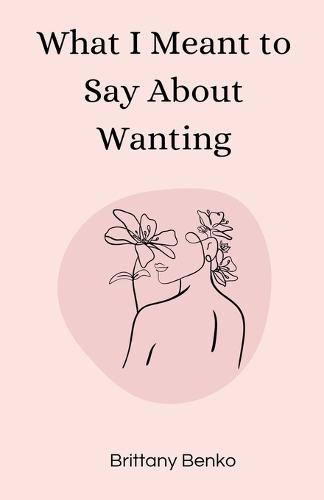What I Meant to Say About Wanting