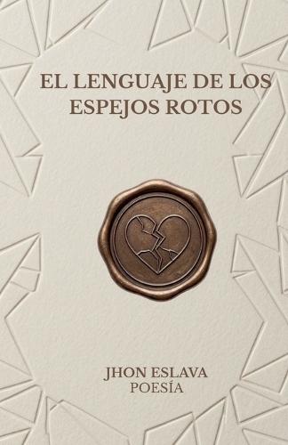 El Lenguaje de Los Espejos Rotos