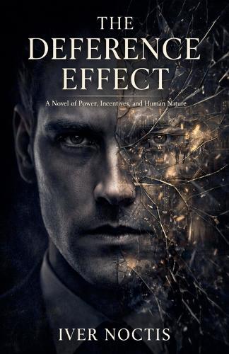 The Deference Effect: A Novel of Power, Incentives, and Human Nature