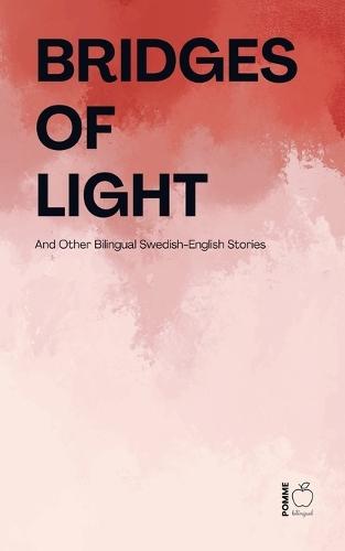 Bridges of Light: And Other Bilingual Swedish-English Stories