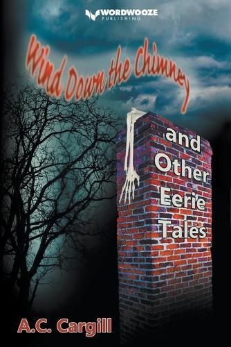 Wind Down the Chimney and Other Eerie Tales