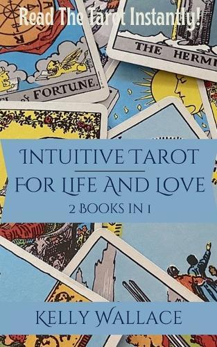 Intuitive Tarot for Life and Love - Learn The Tarot Instantly!