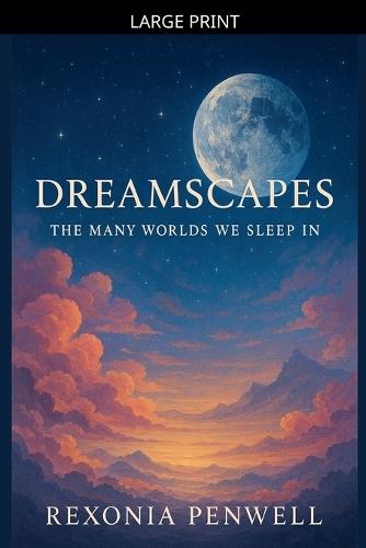 Dreamscapes: The Many Worlds We Sleep In