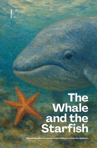 The Whale and the Starfish: Bilingual Brazilian Portuguese-English Children's Stories for Beginners
