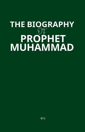 The Biography of Prophet Muhammad