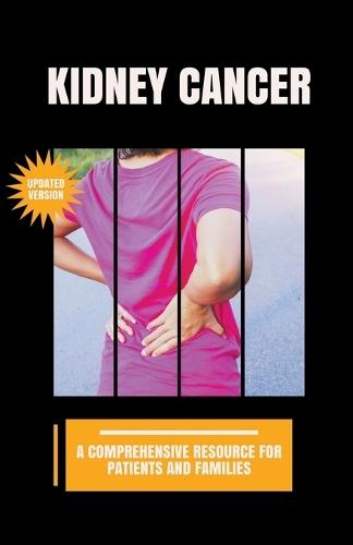 Kidney Cancer: A Comprehensive Resource for Patients and Families