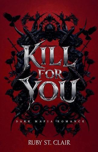 Kill for You: Dark Mafia Romance