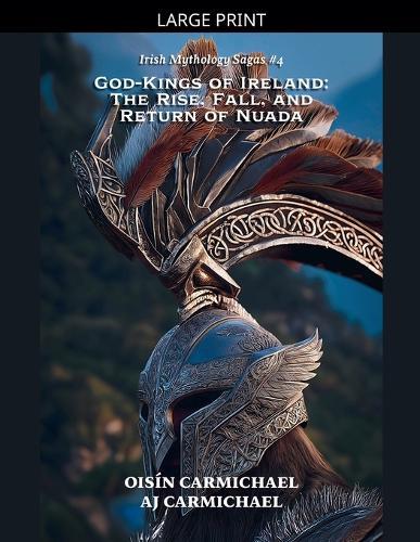 God-Kings of Ireland: The Rise, Fall, and Return of Nuada