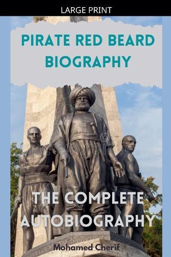 Pirate Red Beard Biography. The Complete Autobiography