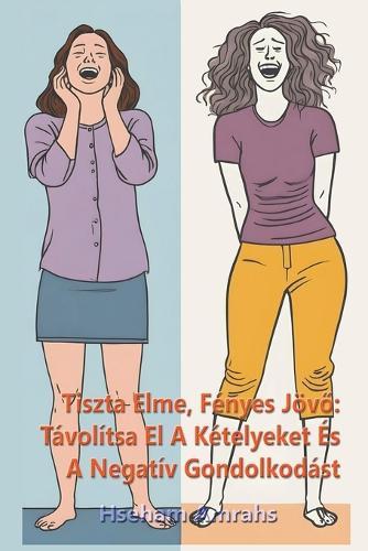 Tiszta Elme, F�nyes J�vő: T�vol�tsa El A K�telyeket �s A Negat�v Gondolkod�st