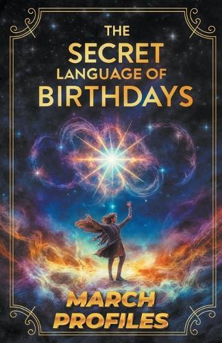 The Secret Language of Birthdays March Profiles