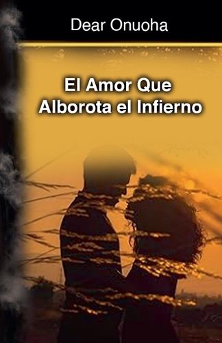 El Amor Que Alborota el Infierno
