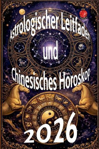 Astrologischer Leitfaden und Chinesisches Horoskop 2026
