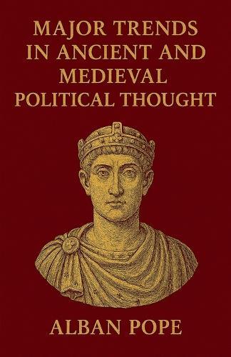 Major Trends in Ancient and Medieval Political Thought