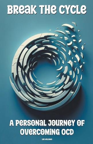 Break the Cycle: A Personal Journey of Overcoming OCD