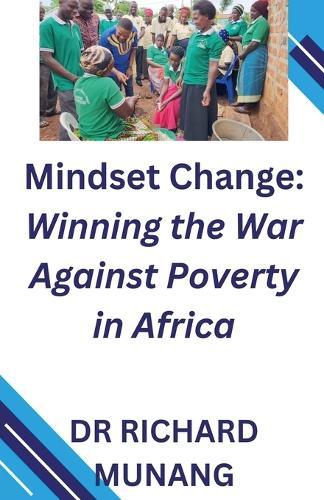 Mindset Change: Winning the War Against Poverty in Africa