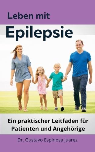 Leben mit Epilepsie Ein praktischer Leitfaden f�r Patienten und Angeh�rige