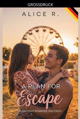 A Plan for Escape: Kleinstadt-Romanze (Deutsch)