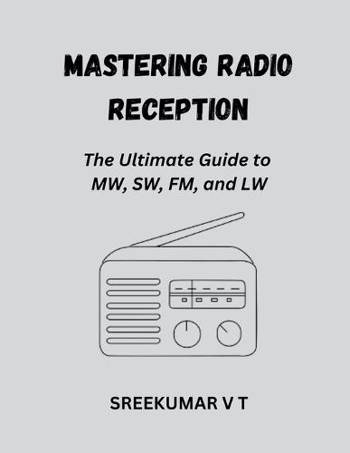 Mastering Radio Reception: The Ultimate Guide to MW, SW, FM, and LW