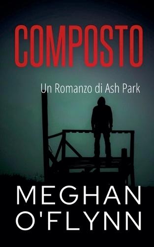 Composto: Un Romanzo di Ash Park